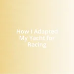 How I Adapted My Yacht for Racing