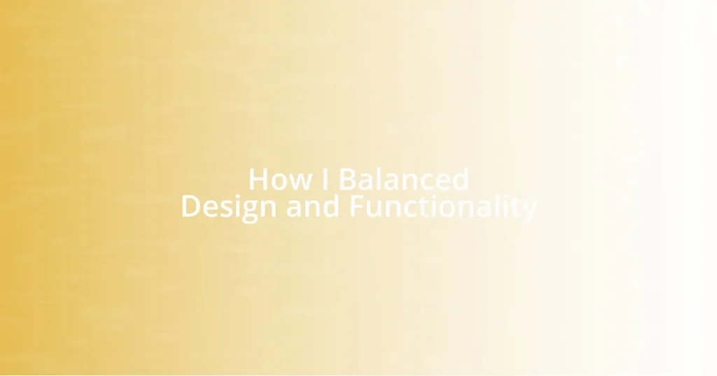 How I Balanced Design and Functionality