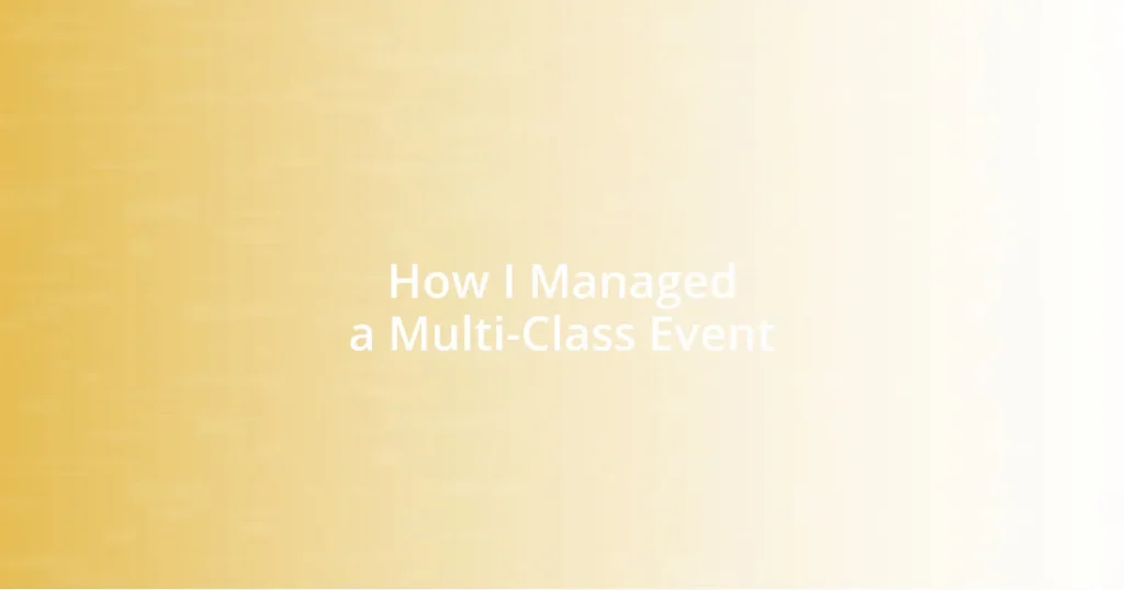 How I Managed a Multi-Class Event