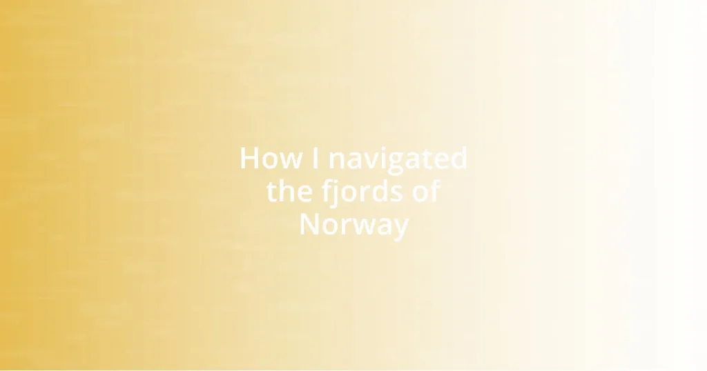 How I navigated the fjords of Norway