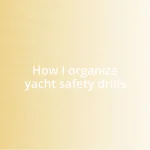 How I organize yacht safety drills