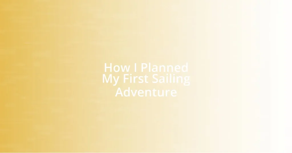 How I Planned My First Sailing Adventure