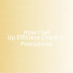 How I Set Up Efficient Check-In Procedures