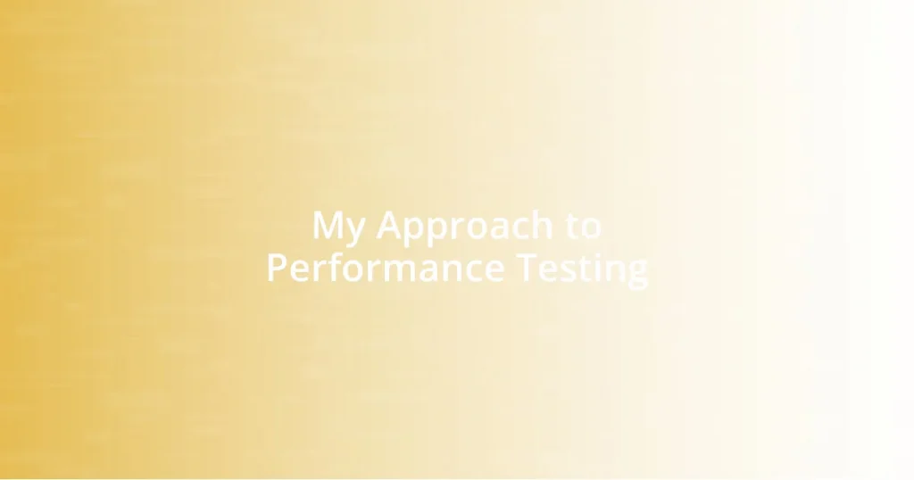 My Approach to Performance Testing