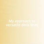 My approach to versatile deck lines