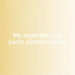 My experience in yacht customization