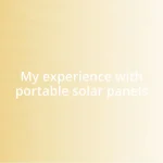 My experience with portable solar panels