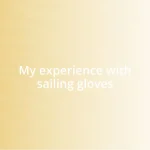 My experience with sailing gloves