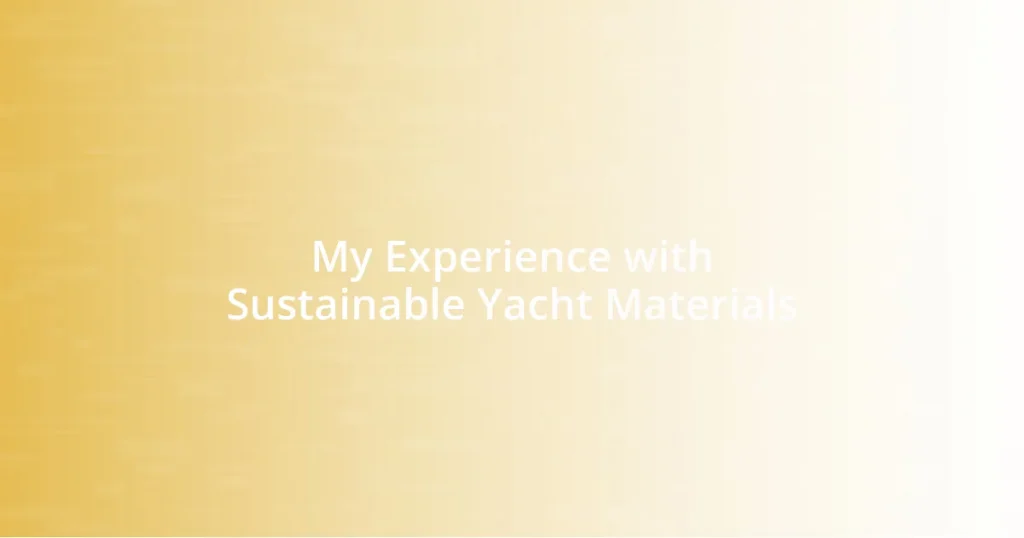 My Experience with Sustainable Yacht Materials