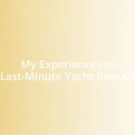 My Experiences in Last-Minute Yacht Rentals