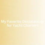 My Favorite Destinations for Yacht Charters