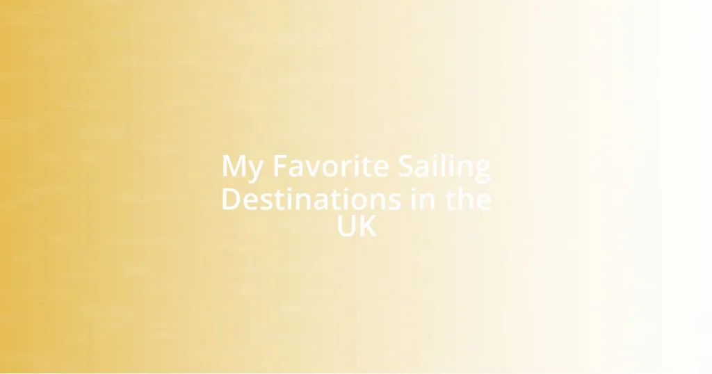 My Favorite Sailing Destinations in the UK