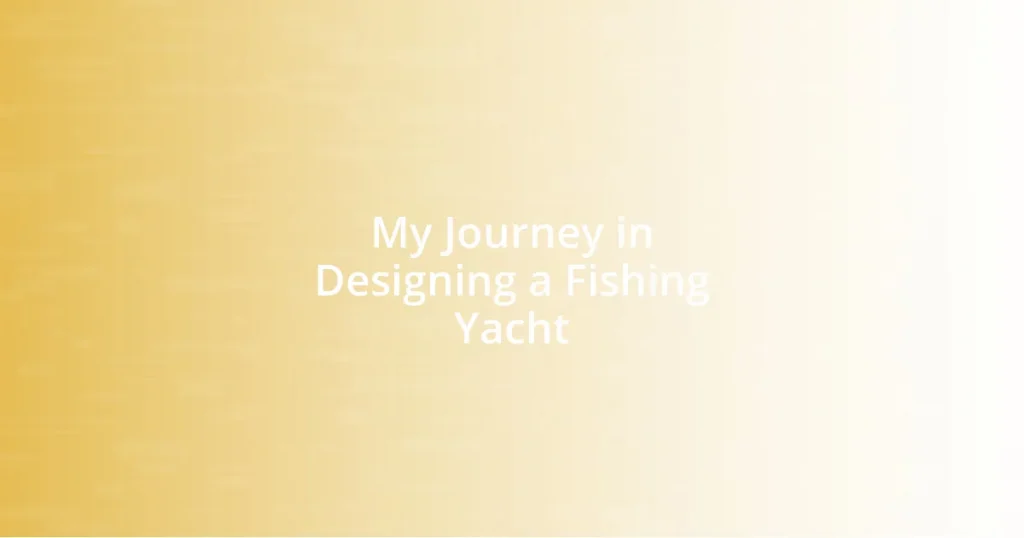 My Journey in Designing a Fishing Yacht