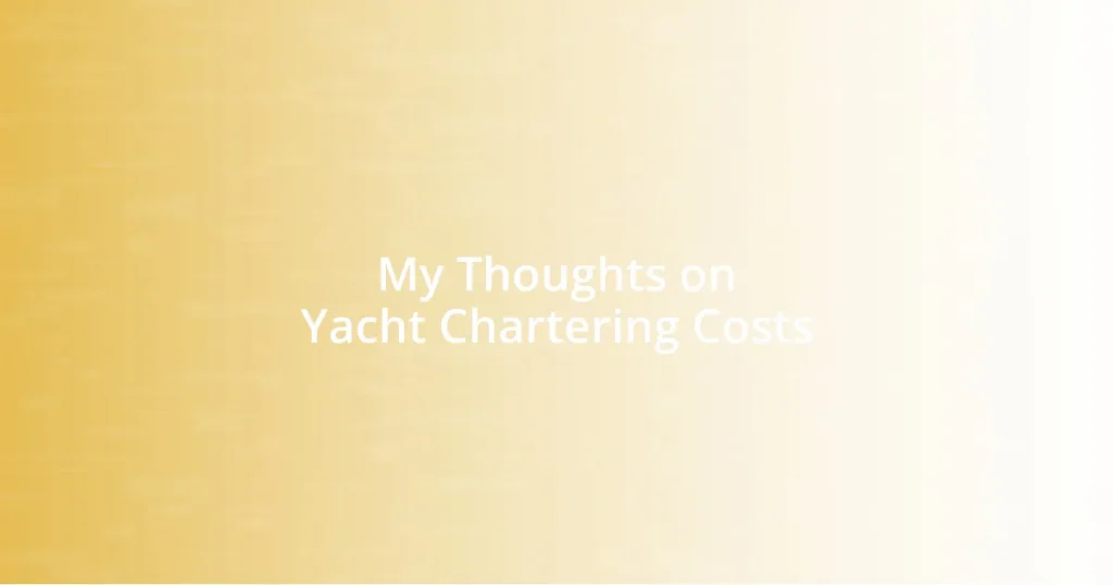 My Thoughts on Yacht Chartering Costs