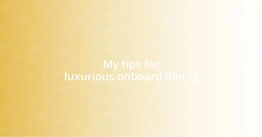 My tips for luxurious onboard dining