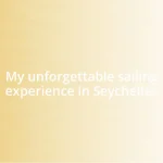 My unforgettable sailing experience in Seychelles