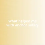 What helped me with anchor safety