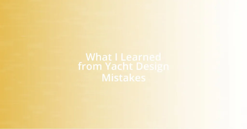 What I Learned from Yacht Design Mistakes