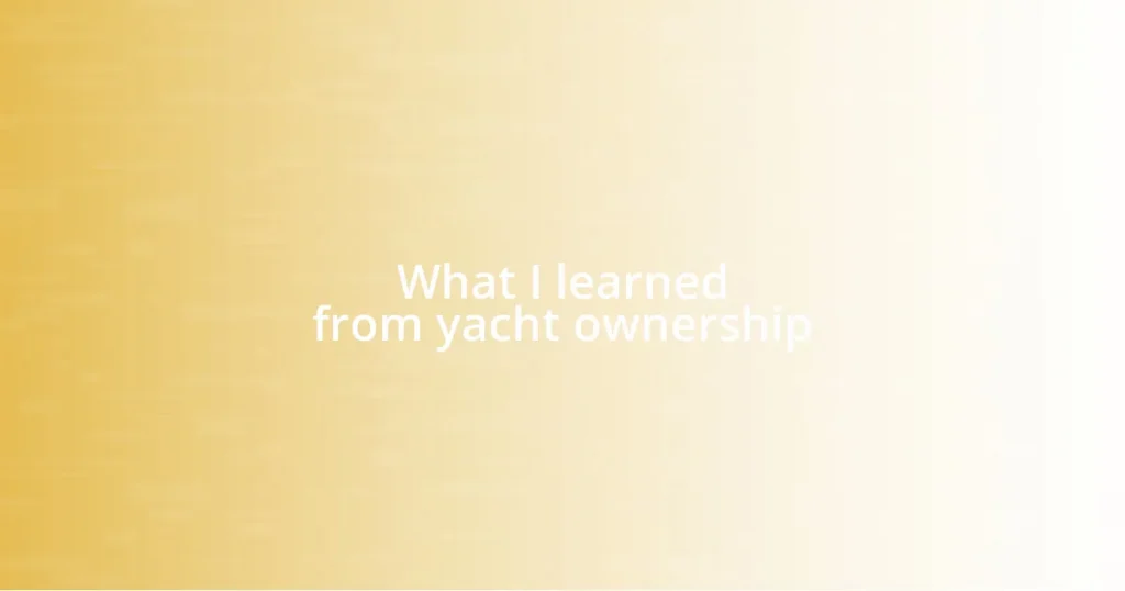 What I learned from yacht ownership