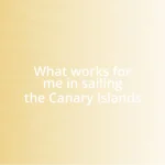 What works for me in sailing the Canary Islands