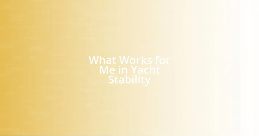 What Works for Me in Yacht Stability