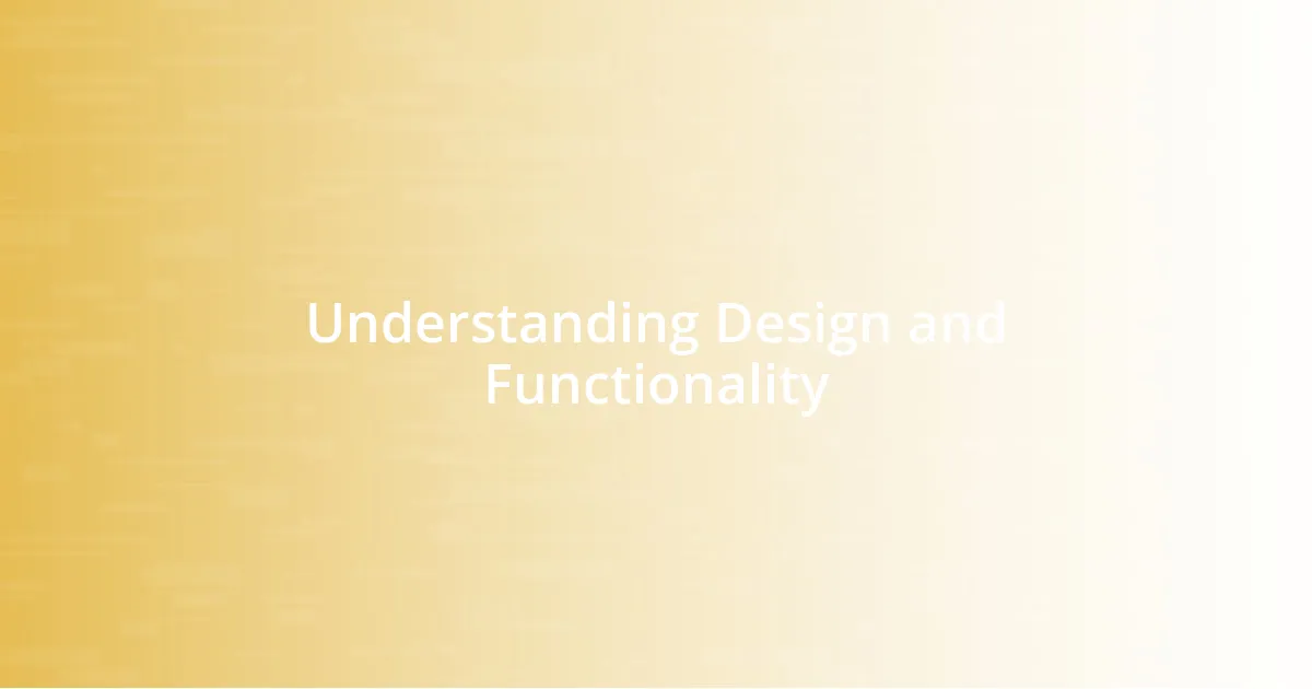 Understanding Design and Functionality