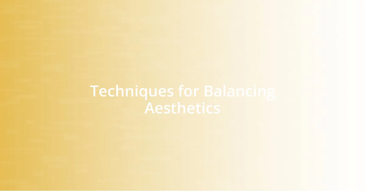 Techniques for Balancing Aesthetics