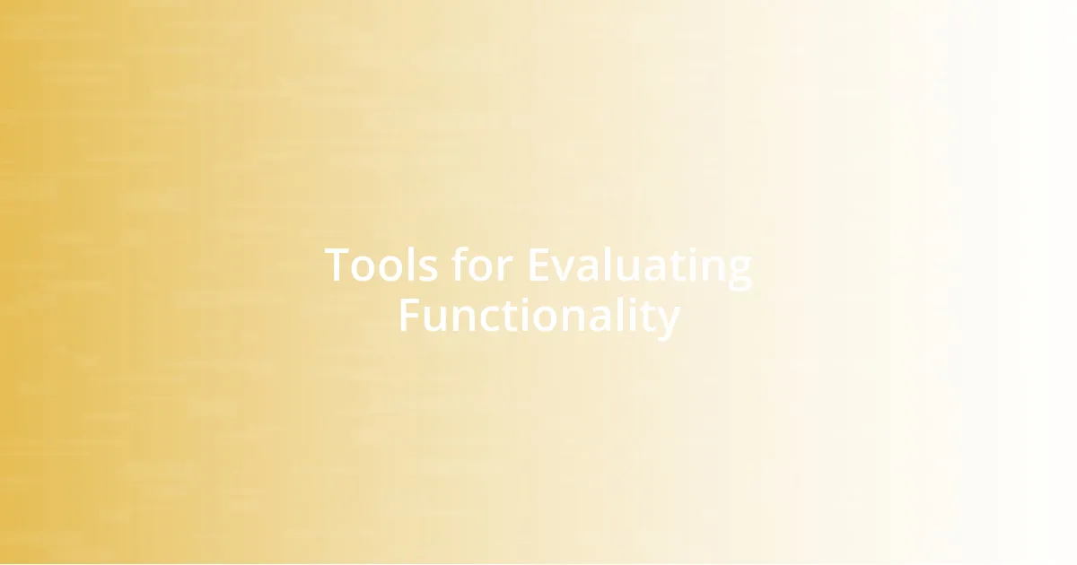 Tools for Evaluating Functionality