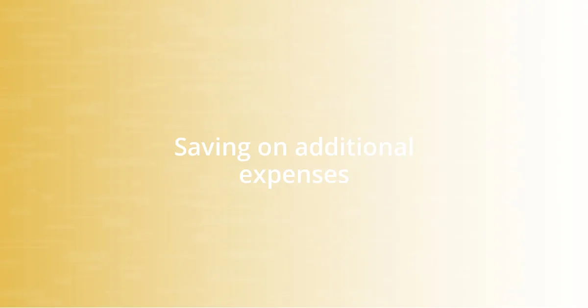 Saving on additional expenses