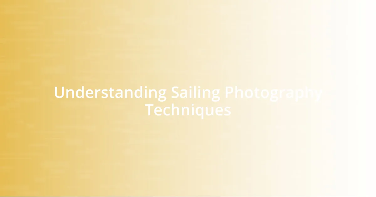 Understanding Sailing Photography Techniques