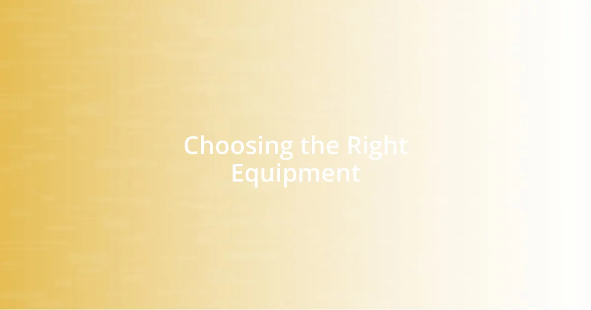 Choosing the Right Equipment