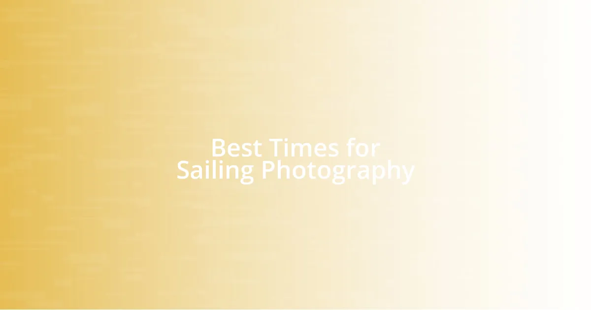 Best Times for Sailing Photography