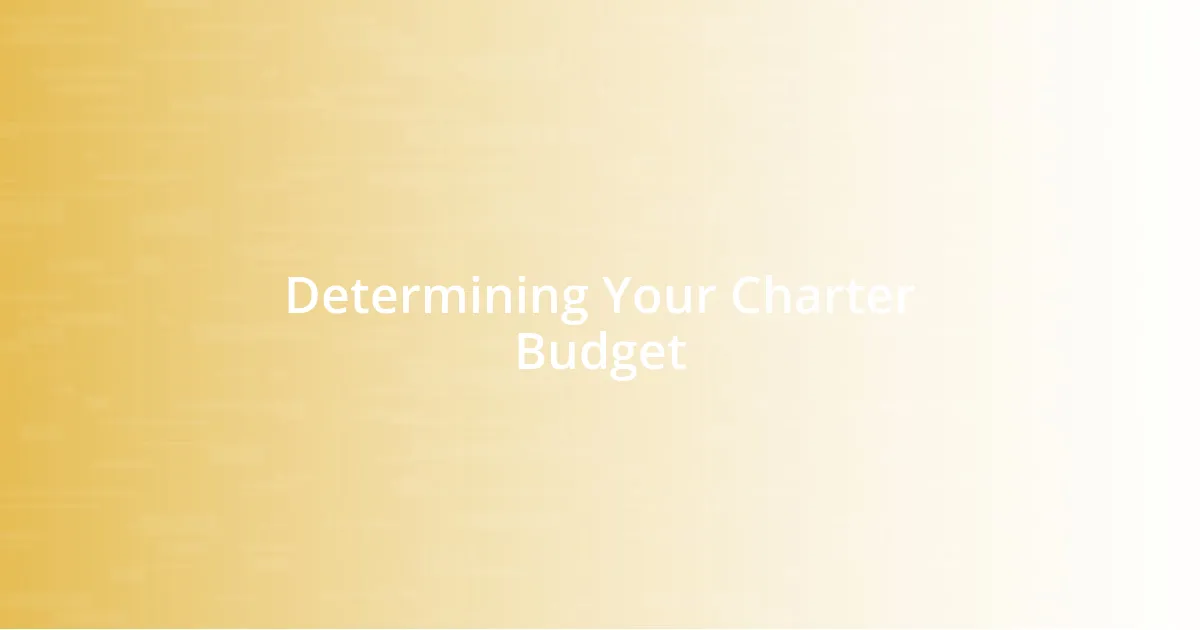 Determining Your Charter Budget