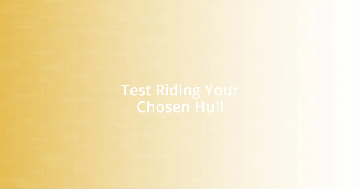 Test Riding Your Chosen Hull