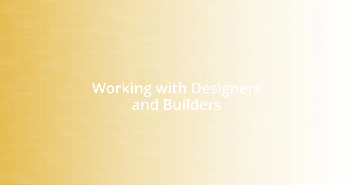 Working with Designers and Builders