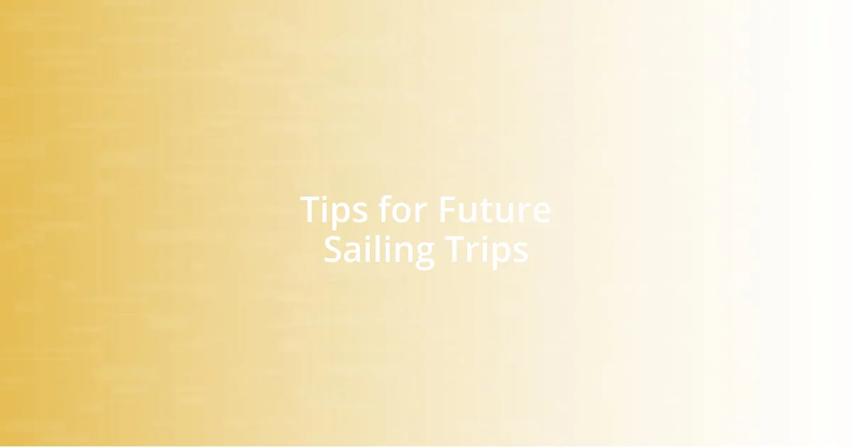 Tips for Future Sailing Trips