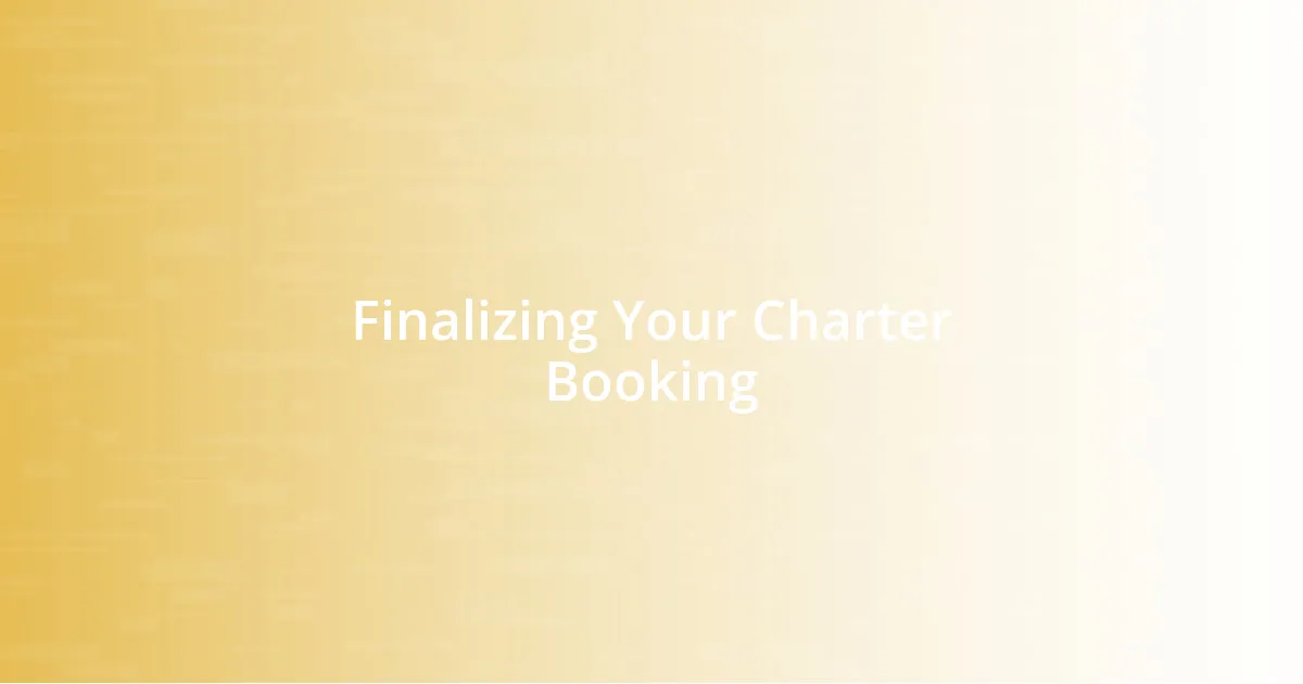 Finalizing Your Charter Booking