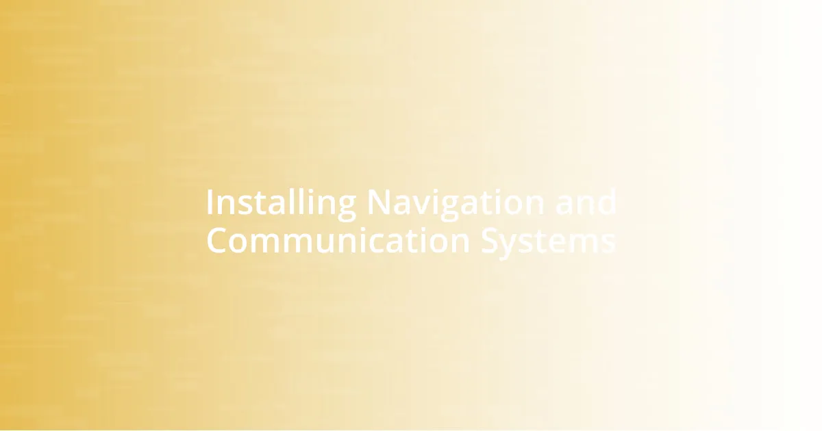 Installing Navigation and Communication Systems