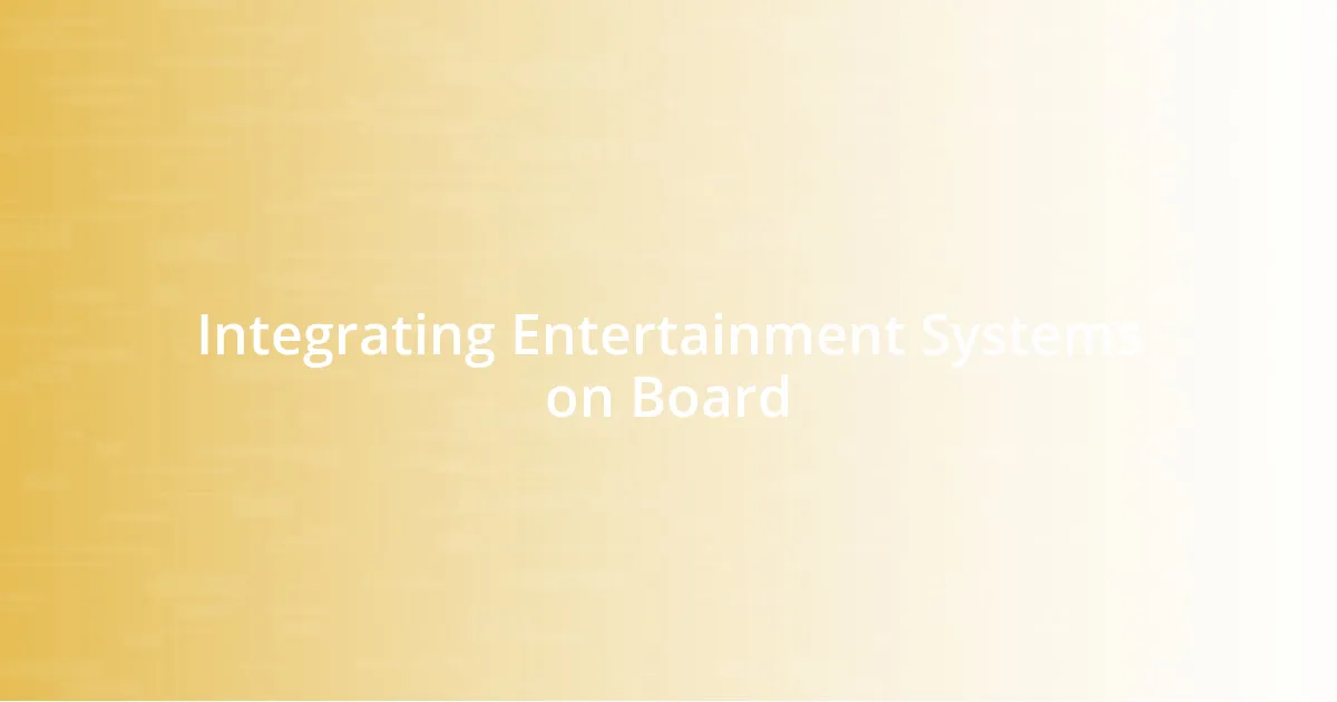 Integrating Entertainment Systems on Board