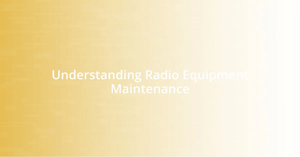 Understanding Radio Equipment Maintenance