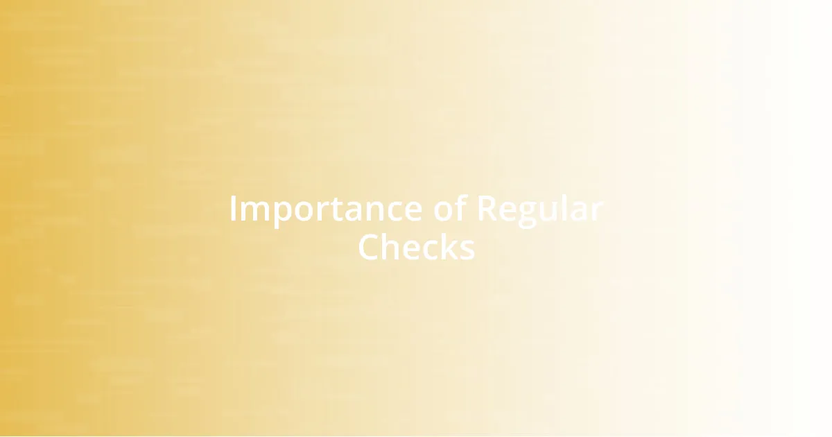 Importance of Regular Checks