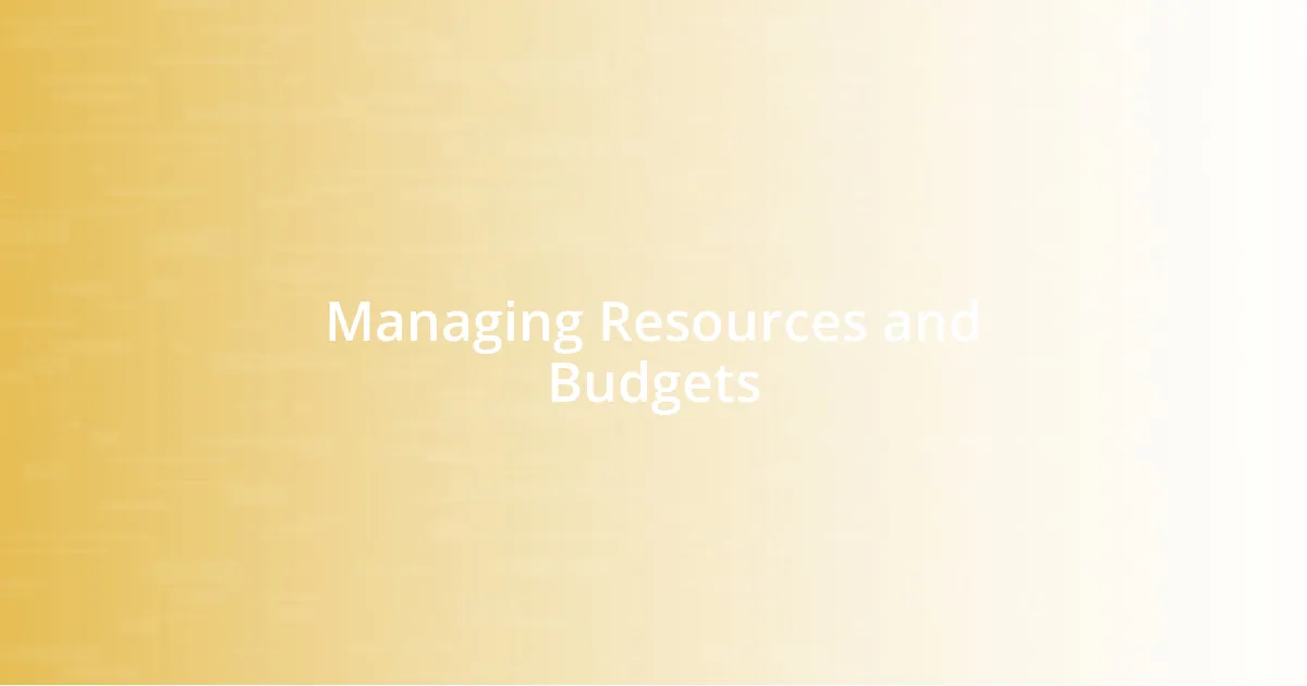 Managing Resources and Budgets