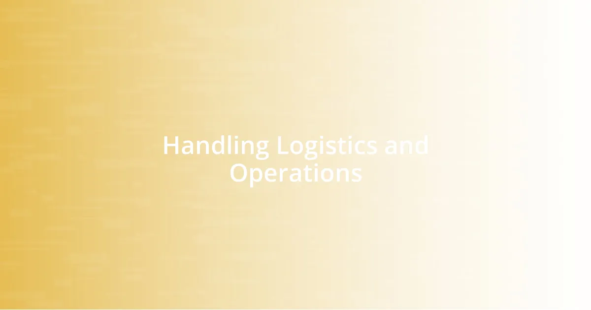 Handling Logistics and Operations