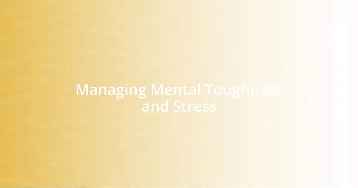 Managing Mental Toughness and Stress