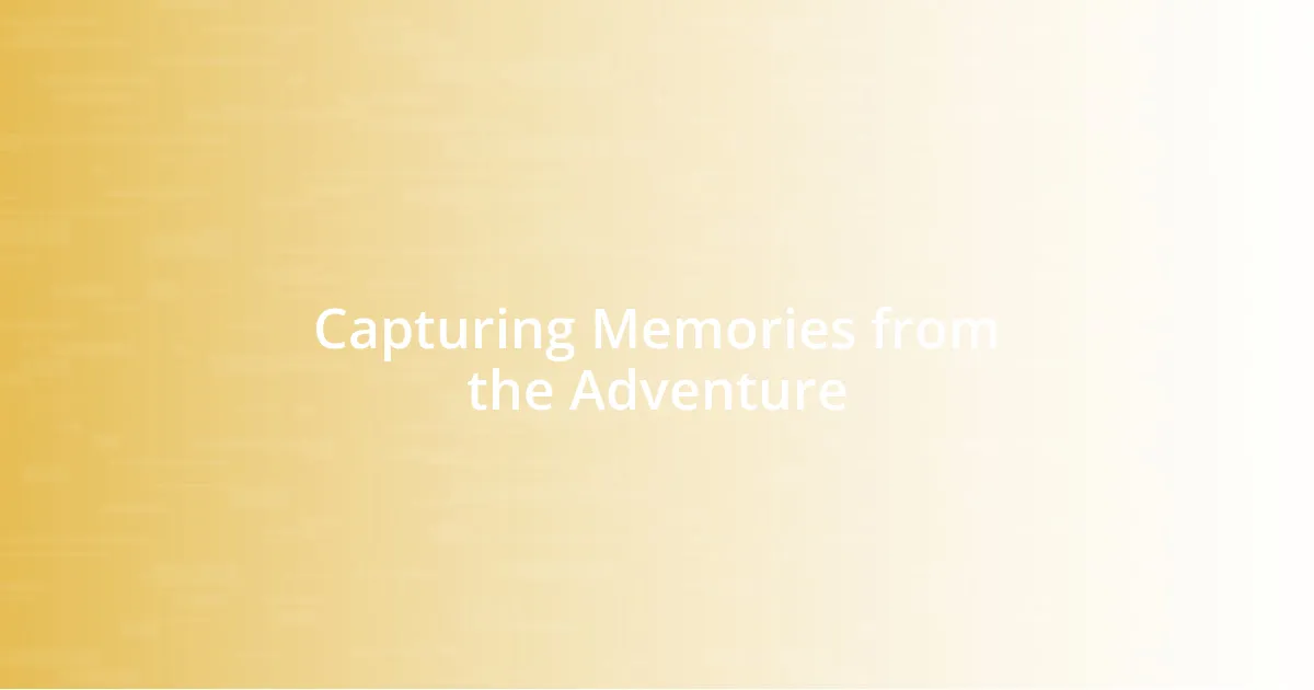 Capturing Memories from the Adventure