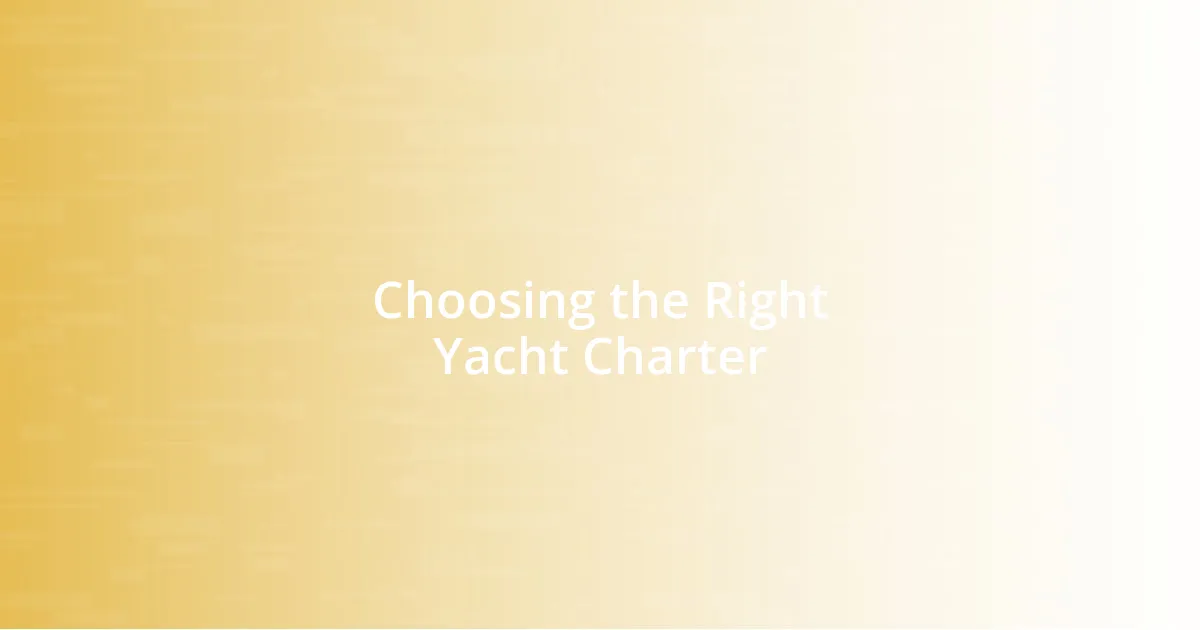 Choosing the Right Yacht Charter