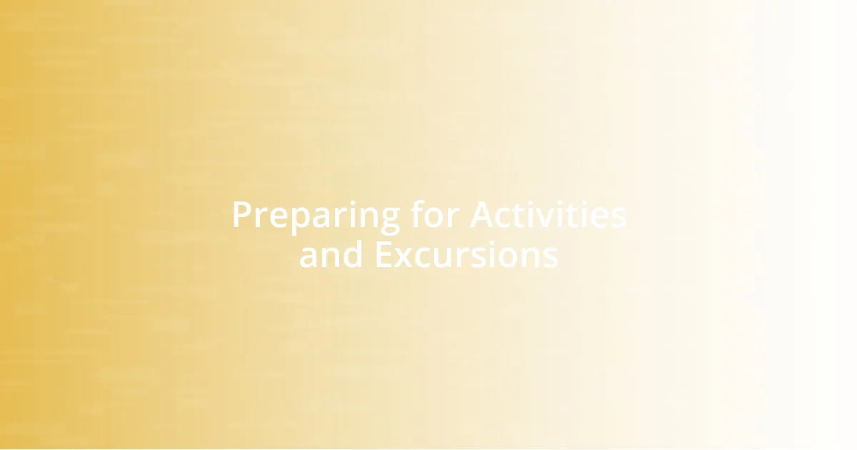 Preparing for Activities and Excursions