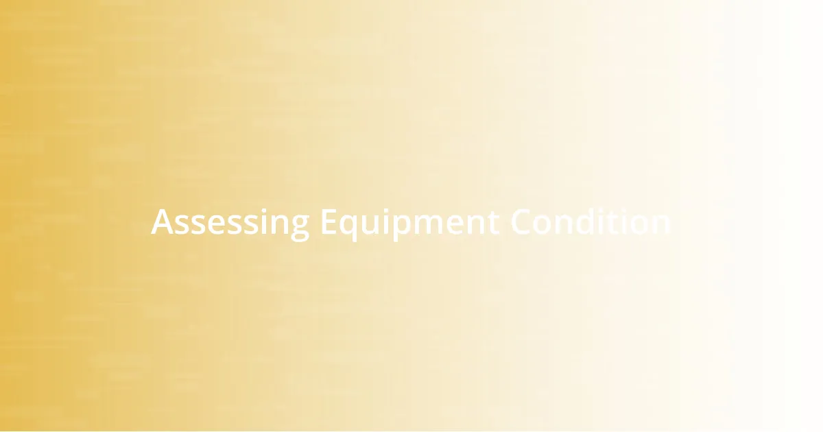 Assessing Equipment Condition