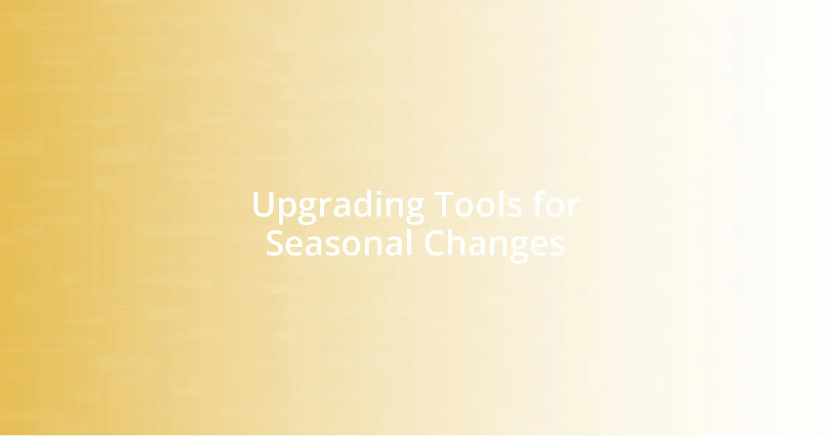 Upgrading Tools for Seasonal Changes