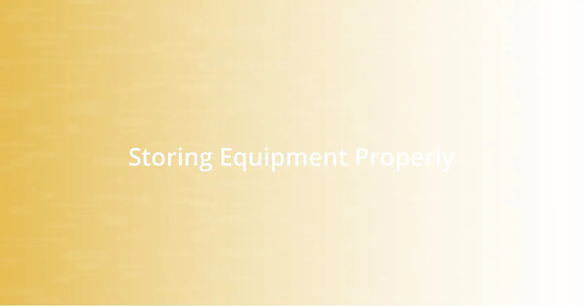 Storing Equipment Properly